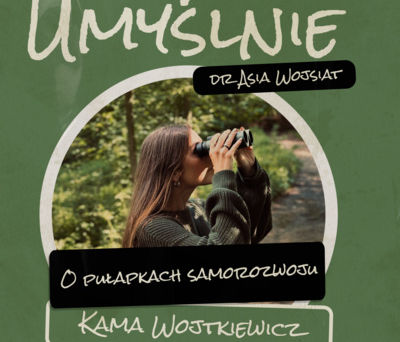"Umyślnie" dr Asia Wojsiat - wystąpienie w podcaście