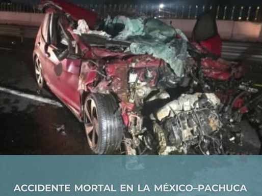 ACCIDENTE MORTAL EN LA MÉXICO–PACHUCA DEJA UNA PERSONA SIN VIDA