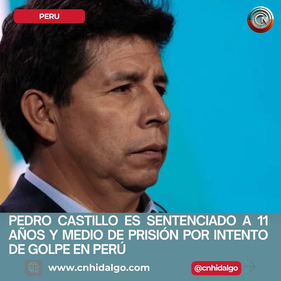 PEDRO CASTILLO ES SENTENCIADO A 11 AÑOS Y MEDIO DE PRISIÓN POR INTENTO DE GOLPE EN PERÚ