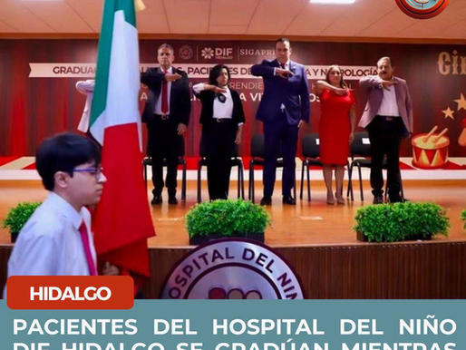 PACIENTES DEL HOSPITAL DEL NIÑO DIF HIDALGO SE GRADÚAN MIENTRAS RECIBEN TRATAMIENTO