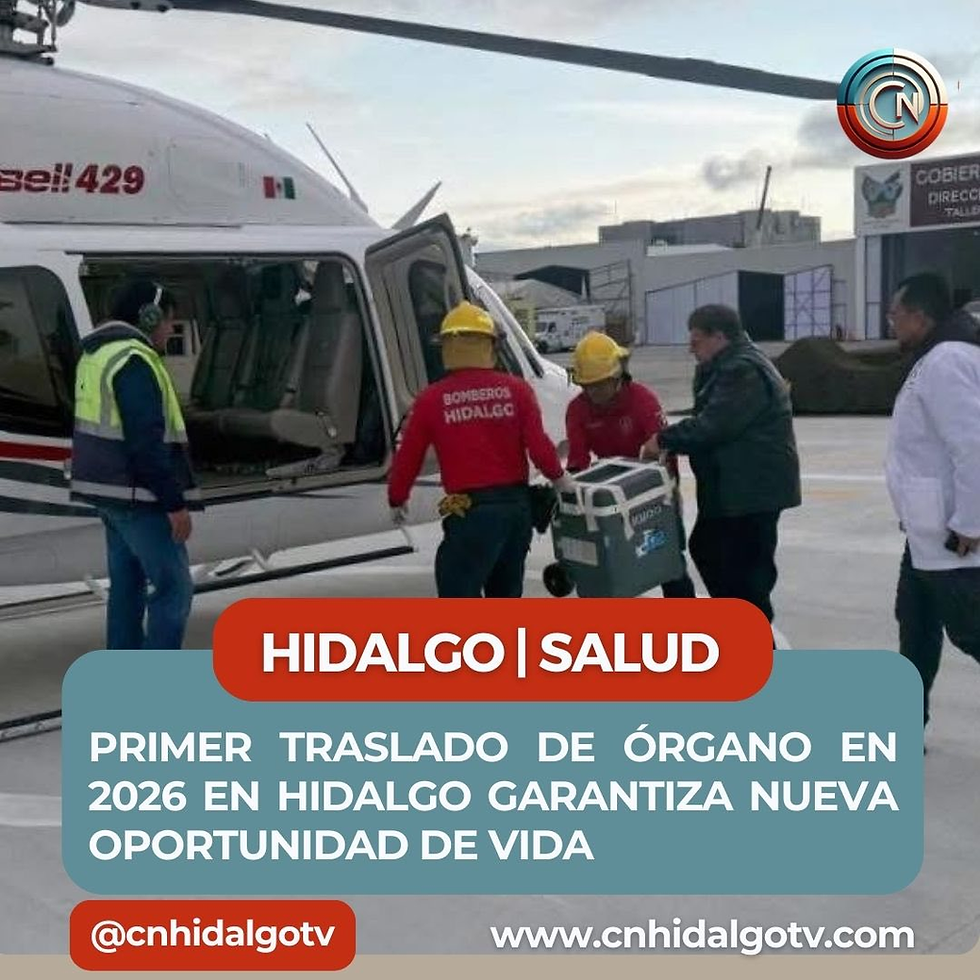 PRIMER TRASLADO DE ÓRGANO EN 2026 EN HIDALGO GARANTIZA NUEVA OPORTUNIDAD DE VIDA