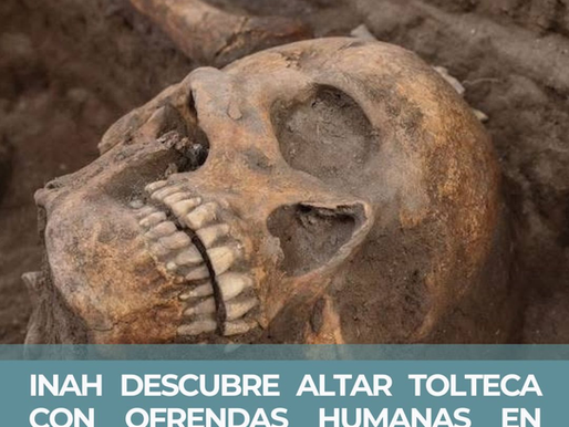 INAH DESCUBRE ALTAR TOLTECA CON OFRENDAS HUMANAS EN TULA