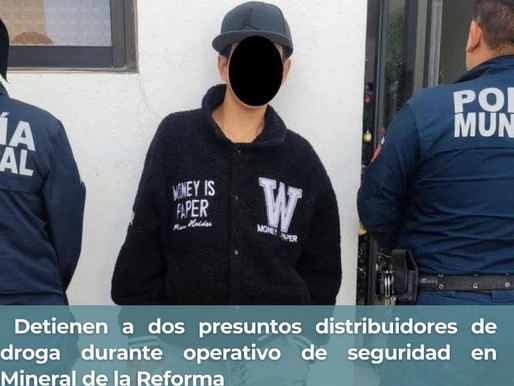 Detienen a dos presuntos distribuidores de droga durante operativo de seguridad en Mineral de la Reforma
