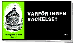 Varför Ingen väckelse?