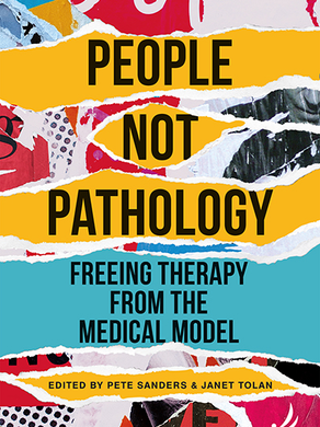 I’ve contributed a chapter to People Not Pathology: Freeing Therapy from the Medical Model