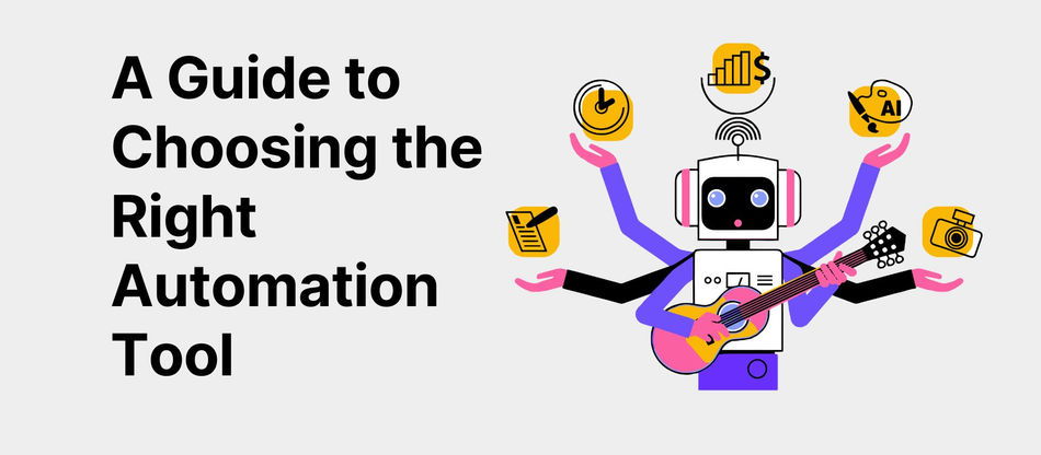 A Guide to Choosing the Right Automation Tool