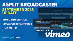 Original-Banner von XSplit Broadcaster vom September 2025 zu Vimeo-Integration, neuer Infrastruktur und weiteren Änderungen mit echten Vimeo-Output-Screenshots.