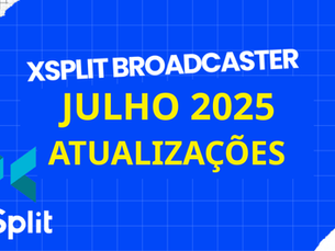 Banner azul e amarelo do XSplit Broadcaster com o texto JULHO 2025 ATUALIZAÇÕES e a marca XSplit original.