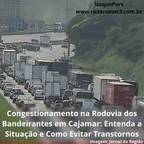Congestionamento na Rodovia dos Bandeirantes em Cajamar: Entenda a Situação e Como Evitar Transtornos