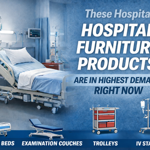 These Hospital Furniture Products Are in Highest Demand Right Now