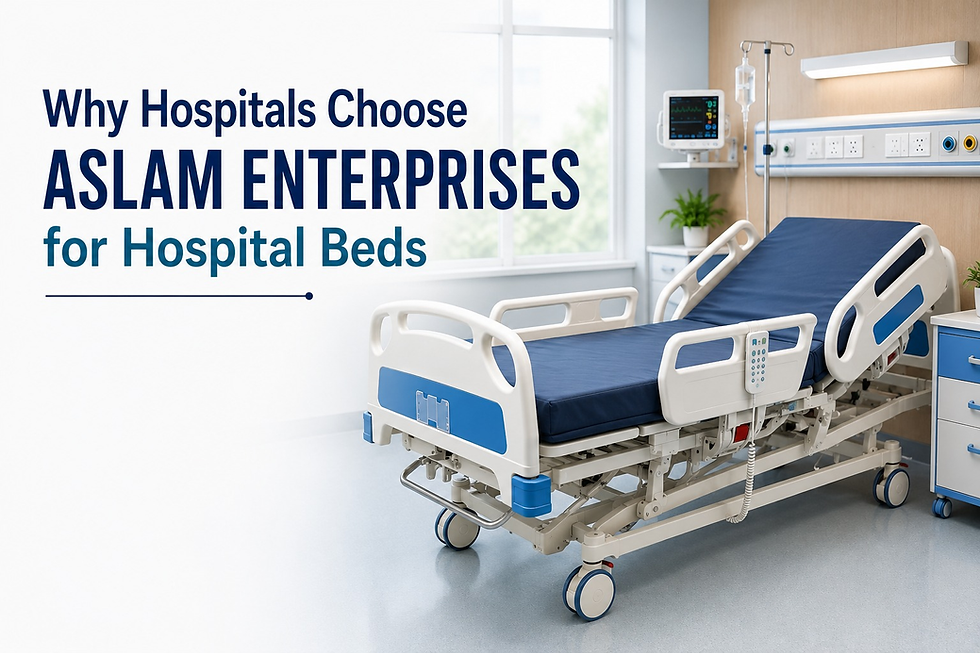 Why Hospitals Choose Aslam Enterprises for Hospital Beds