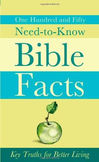 150 Need-To-Know Bible Facts Paperback
Key Truths for Better Living
