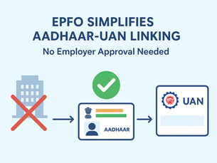 EPFO Aadhaar-UAN Linking Made Easy: Employers Can Update Without Separate Approval