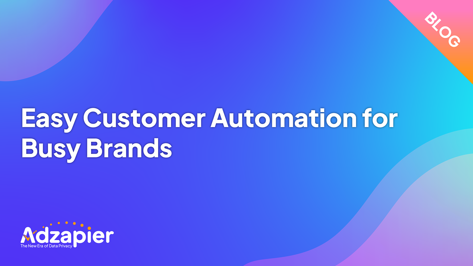 Easy Customer Automation for Busy Brands 