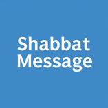 Shabbat Message - June 27, 2026