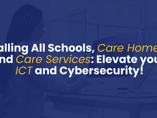 Calling All Schools, Care Homes, and Care Services: Elevate Your ICT and Cybersecurity with MAPTEC IT!