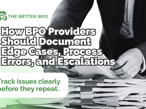 How BPO Providers Should Document Edge Cases, Process Errors, and Escalations