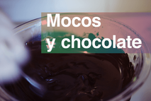 Mocos y Chocolate