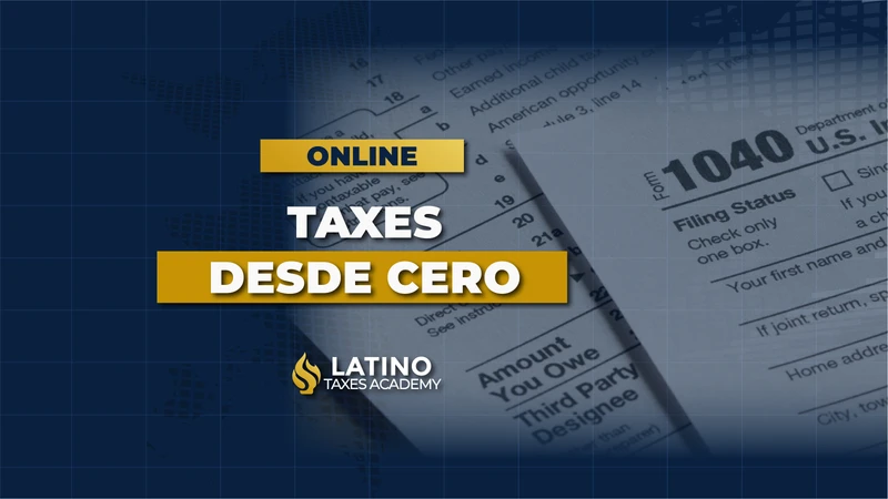 CURSO DE TAXES DESDE CERO ONLINE LATINO TAXES ACADEMY