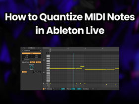 How to Quantize MIDI Notes in Ableton Live