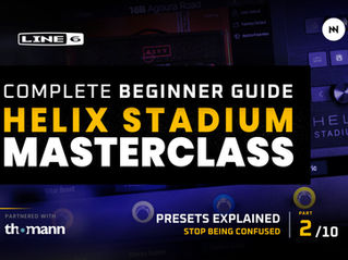 Line 6 Helix Stadium Presets, Setlists and Templates Explained for Beginners