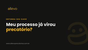 Meu processo já virou precatório?