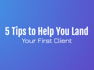5 Tips to Help You Land Your First Client