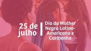 O que o Dia da Mulher Negra Latino-Americana e Caribenha tem a nos dizer sobre o Brasil de hoje