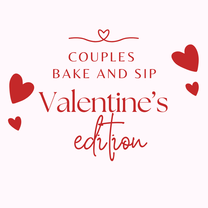 Couples Bake and Sip - Valentine’s Edition BYOB