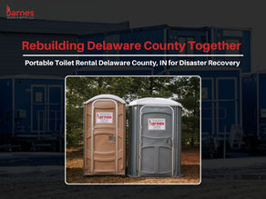 Rebuilding Delaware County Together: Portable Toilet Rental Delaware County, IN for Disaster Recovery