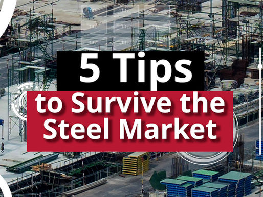 5 Tips to Survive the Steel Market