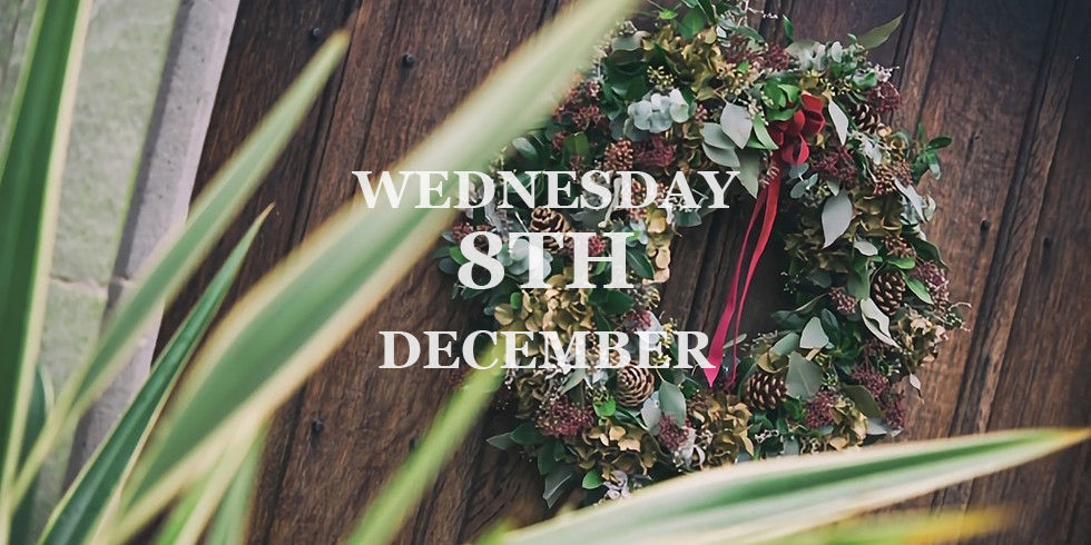 Christmas Wreath Workshop - Wednesday 8th Dec 7-9pm