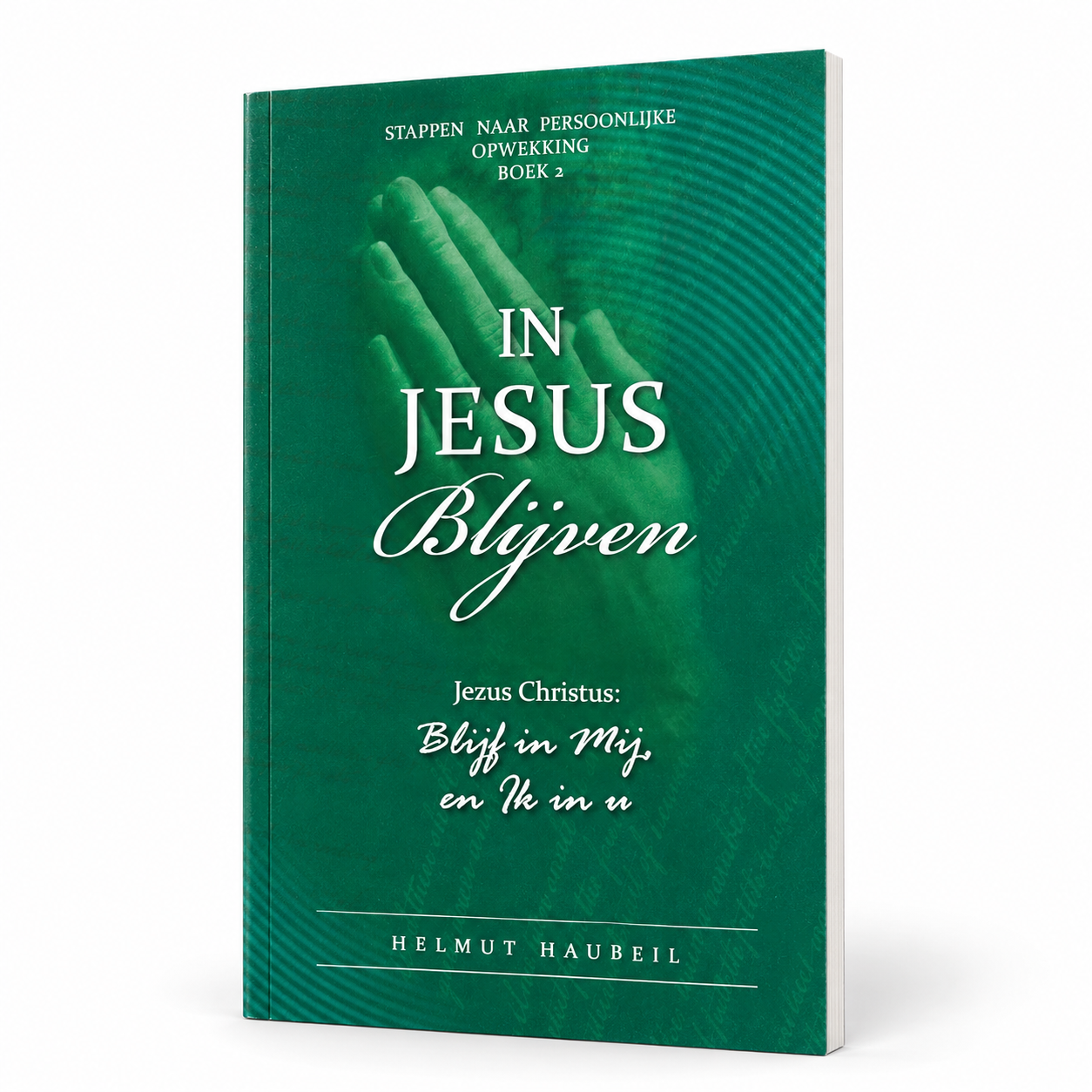 In Jezus blijven – Helmut Haubeil | Stappen naar persoonlijke opwekking, boek 2