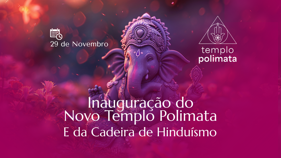 INAUGURAÇÃO DO NOVO TEMPLO POLIMATA | CADEIRA DE HINDUÍSMO