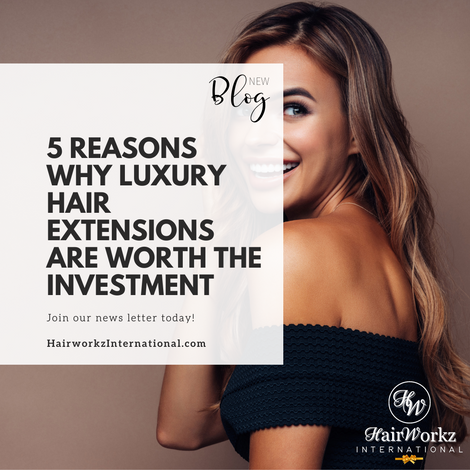  5 Reasons Why Luxury Hair Extensions are Worth the Investment