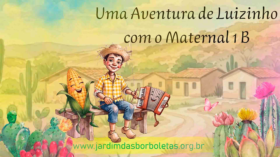 Maternal 1 B vivenciou também uma experiência encantadora com a cultura nordestina