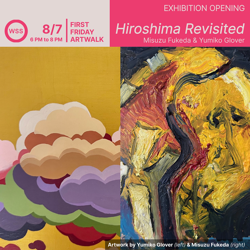 8/7 First Friday ArtWalk : 'Hiroshima Revisited' Exhibition Opening