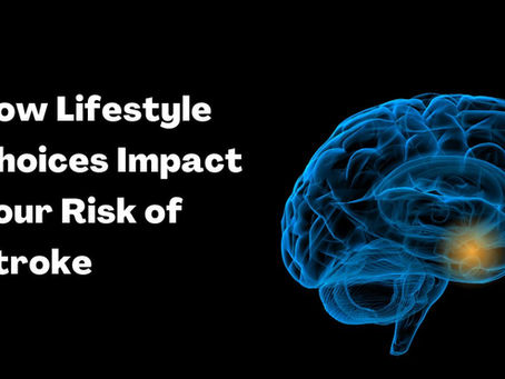 How Lifestyle Choices Impact Your Risk of Stroke