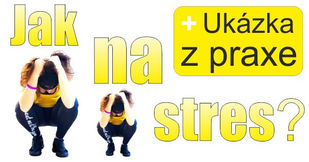 Jak na stres a jak zdravě zvítězit?