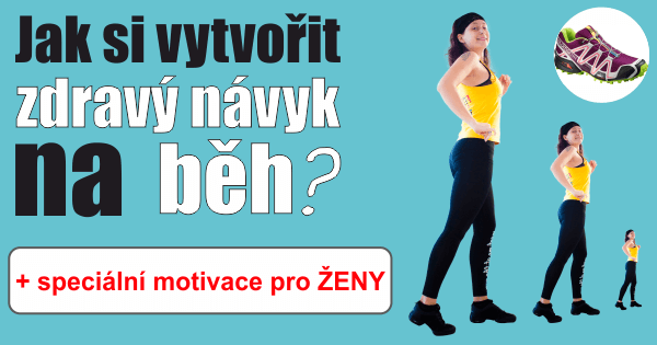 Jak si vytvorit zdravy navyk na beh