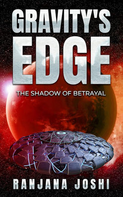 Book cover: "Gravity’s Edge — The Shadow of Betrayal" showing a disc-shaped spacecraft over a red planet — Ranjana Joshi