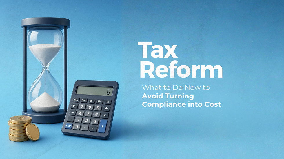 Tax Reform: What to Do Now to Avoid Turning Compliance into Cost
