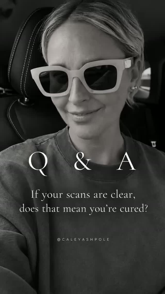 Caley’s original published Q&A cover ... If your scans are clear, does that mean you’re cured?