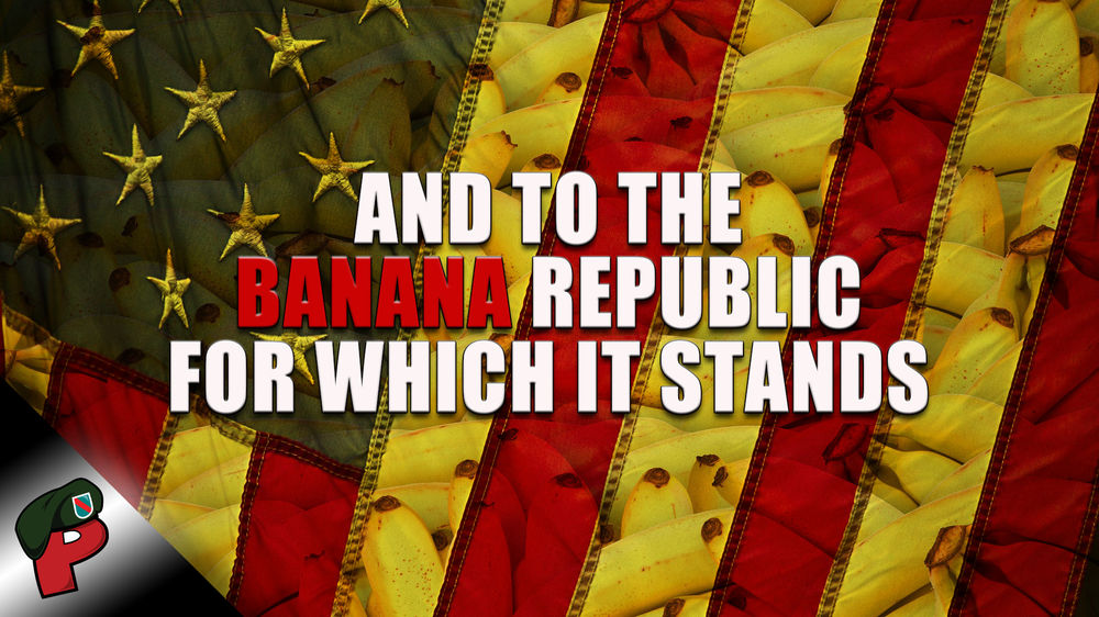 And to the Banana Republic For Which It Stands