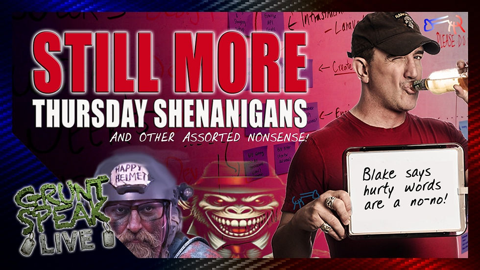 Assorted Thursday Night Shenanigans | Grunt Speak Live