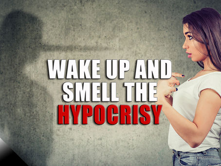 Wake Up and Smell the Hypocrisy