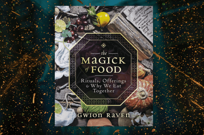 THE MAGICK OF FOOD -RITUALS, OFFERINGS & WHY WE EAT TOGETHER