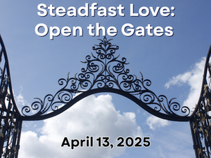 Steadfast Love: Open the Gates