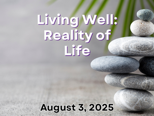 Living Well: Reality of Life