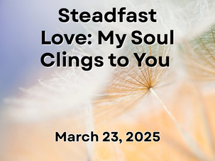Steadfast Love: My Soul Clings to You
